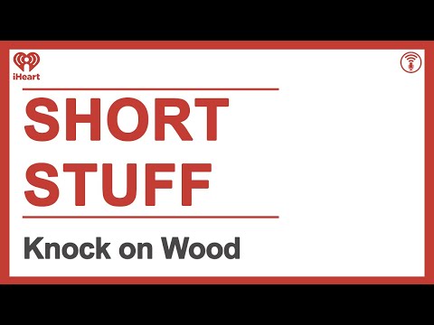 Short Stuff: Knock on Wood | STUFF YOU SHOULD KNOW