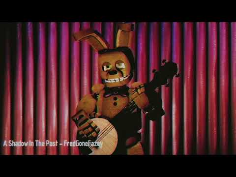 [Shadow Bonnie Remix Pt 2] "A Shadow In The Past" - FredGoneFazey