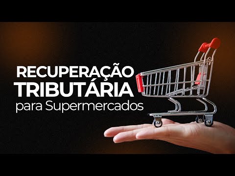 SUPERMERCADOS PODEM RESTITUIR IMPOSTOS - NÃO PERCA MAIS DINHEIRO.