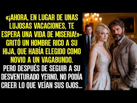 «¡En lugar de unas vacaciones de lujo, te espera una vida de miseria!-gritó un hombre rico a su hija