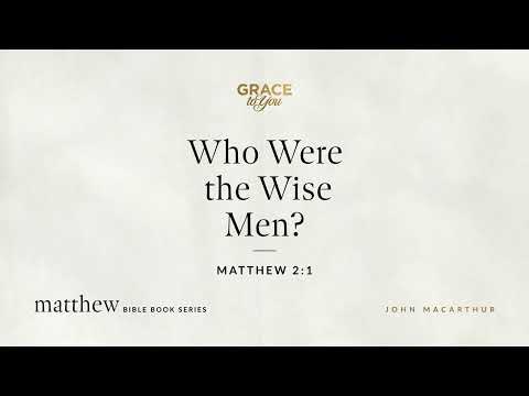 Who Were the Wise Men? (Matthew 2:1) [Audio Only]