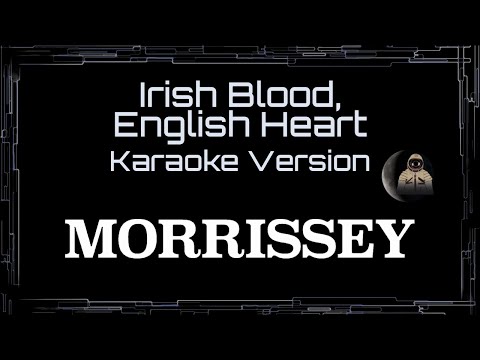 Morrissey • Irish Blood, English Heart (CC Karaoke / Instrumental)