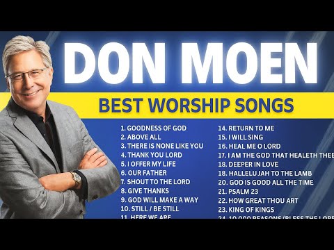 Don Moen Best Worship Songs - Goodness Of God, Top Christian Songs