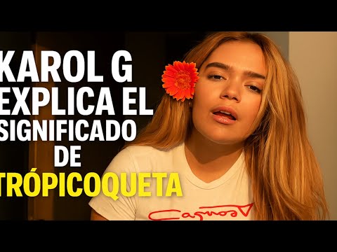 Karol G Explica el significado de Tropicoqueta