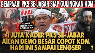 KANG DEDI MULYADI MAU DIKUDETA? PARTAI PKS SE JABAR SIAP KERAHKAN JUTAAN MASSA DEMO COPOT KDM!?