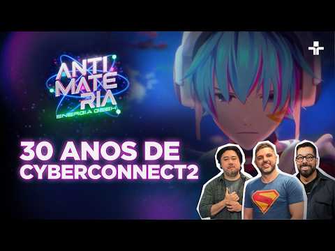 A JORNADA DA CYBERCONNECT2!  | ANTIMATÉRIA - ENERGIA GEEK | 23/02/2026