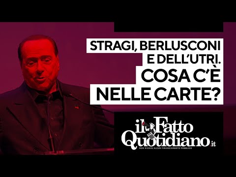 Stragi, Berlusconi e Dell'Utri. Cosa c’è nelle carte?