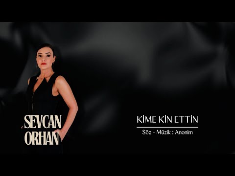 Sevcan Orhan - Kime Kin Ettin