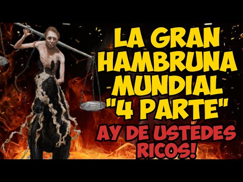 LA GRAN HAMBRUNA MUNDIAL (4ta Parte) Ay! de ustedes RICOS!!!