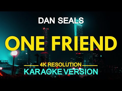 ONE FRIEND – Dan Seals (KARAOKE Version)