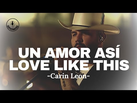 Un Amor Asi / Love Like This - Carin Leon (LETRA)