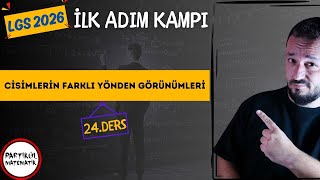 LGS 2026 | İlk Adım Kampı | 24.Ders | Cisimlerin Farklı Yönden Görünümleri