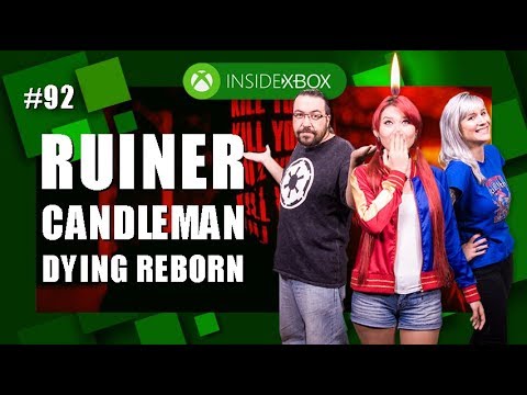 Inside Xbox #92: Candleman, Dying Reborn e Ruiner!