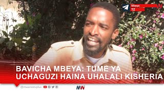 BAVICHA MBEYA: TUME YA UCHAGUZI HAINA UHALALI KISHERIA