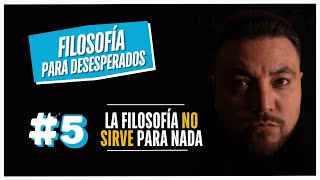 ¿Para qué sirve la Filosofía? 'Filosofía para deseperados' Episodio #5 Podcast Filosofía. Juan Denis