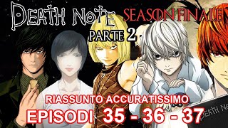 DEATH NOTE SEASON FINALE PARTE 2 - EPISODI 35 - 36 - 37 RIASSUNTO ACCURATISSIMO