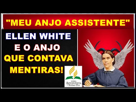 ESPÍRITO DO ENGANO ou anjo? Quem era o anjo assistente de ELLEN WHITE ? R a igreja adventista