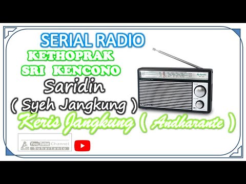 🔴FULL AUDIO KERIS JANGKUNG (ANDHARANTE) SARIDIN (SYEH JANGKUNG) 📻 SERIAL RADIO KETHOPRAK SRI KENCONO