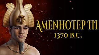 The Wealthiest Pharaoh - Amenhotep III - Ancient Egypt