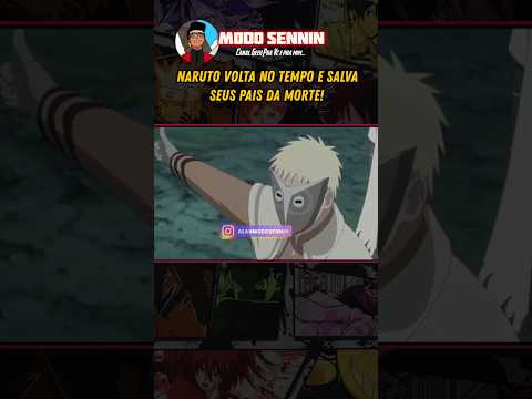 NARUTO VOLTA NO TEMPO E SALVA SEUS PAIS! #anime #naruto
