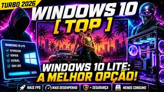 WINDOWS 10 LITE 2026: A MELHOR VERSÃO PARA PC FRACO E JOGOS! (Menos RAM e +FPS)