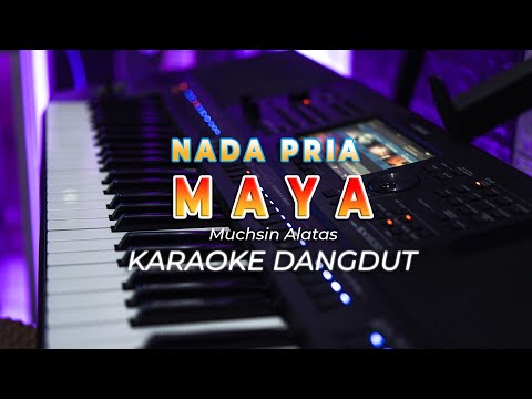 MAYA  || KARAOKE || MUCHSIN ALATAS || DANGDUT ORIGINAL || NADA PRIA - HQ AUDIO