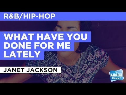 What Have You Done For Me Lately in the Style of “Janet Jackson” with lyrics (no lead vocal)