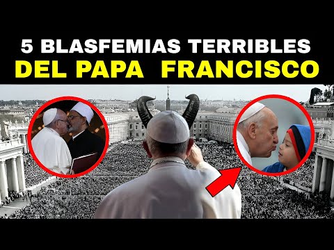 Las 5 Blasfemias más Satánicas del PAPA FRANCISCO