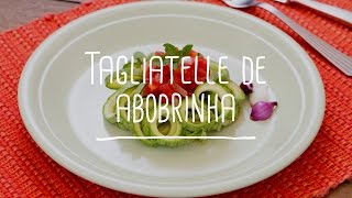 Tagliatelle de Abobrinha | Receitas Saudáveis - Lucilia Diniz