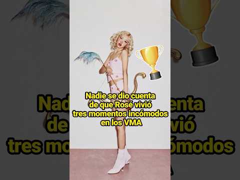Nadie se dio cuenta de que Rosé vivió tres momentos incómodos en los VMA. #celebrity #rosé