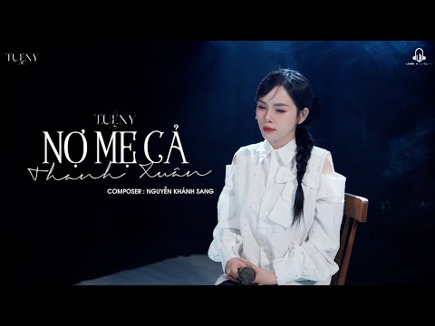 MV Officical | Nợ Mẹ Cả Thanh Xuân - Tuệ Ny x Nguyễn Khánh Sang | Tội bất hiếu này con gánh sao đây.