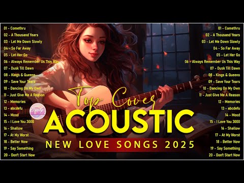 Top English Acoustic Love Songs Playlist 2025 ❤️ Soft Acoustic Cover Of Popular Love Songs Of All