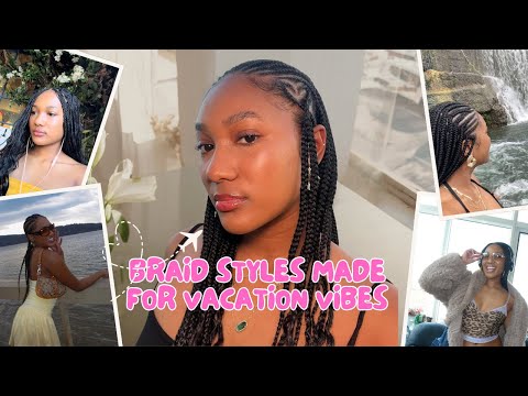 Braid Styles Made for Vacation Vibes