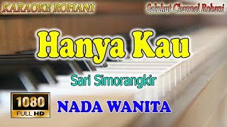 HANYA KAU ll KARAOKE ROHANI ll SARI SIMORANGKIR ll KAU TELAH BUKTIKAN ll NADA WANITA C#DO