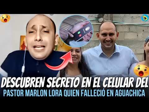DESCUBREN SECRETO EN EL CELULAR DEL PASTOR MARLON LORA QUIEN FALLECIÓ EN AGUACHICA