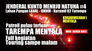 JENDERAL KUNTO MENUJU NATUNA #4 " TAREMPA ANAMBAS MENYALA " KOGABWILHAN I
