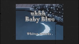 Uhhh - Baby Blue