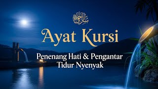 Ayat Kursi untuk Tidur Nyenyak | Relaksasi Malam Hari & Perlindungan Allah