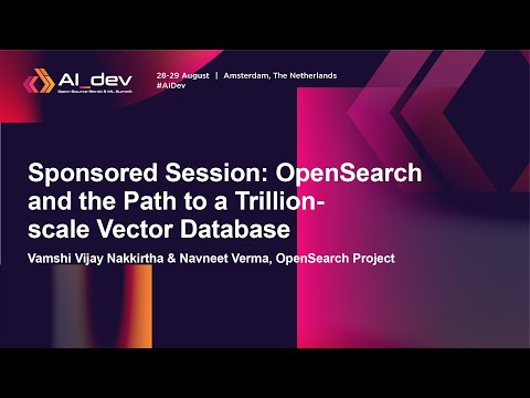 Sponsored Session: OpenSearch and the Path to a Trillion-s... Vamshi Vijay Nakkirtha & Navneet Verma