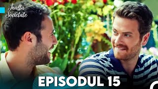 Înalta Societate - Episodul 15 (Subtitrare in Română)