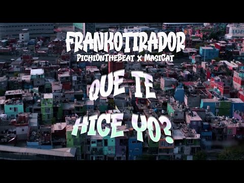 Que te hice yo - Frankotirador x Pichiontehbeat x Masicat | Videoclip oficial