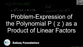 Problem-Expression of the Polynomial P ( z ) as a Product of Linear Factors