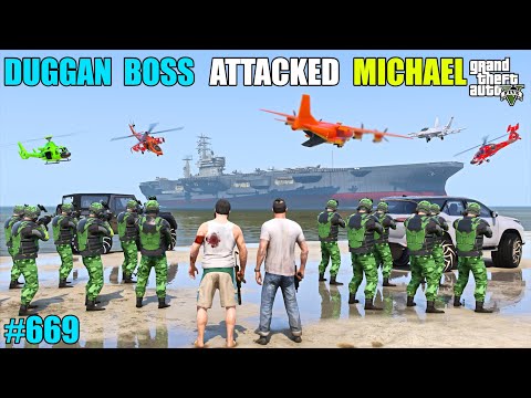 GTA 5 : DUGGAN BOSS ATTACKED ON MICHAEL SECURITY | GTA 5 GAMEPLAY #669