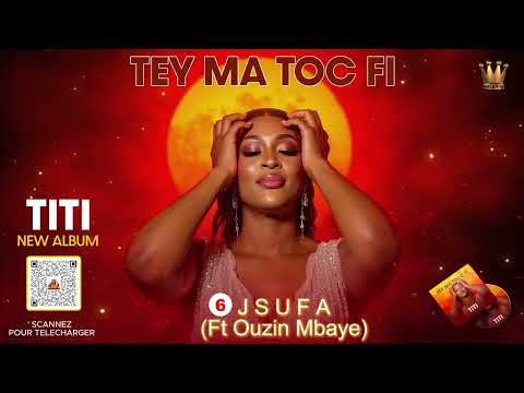 TITI - JSUFA FEAT OUZIN MBAYE (EXTRAIT ALBUM TEY MA TOC FI)