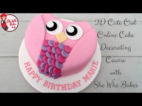 2D Cute Owl Online Cake Decorating Course With She Who...