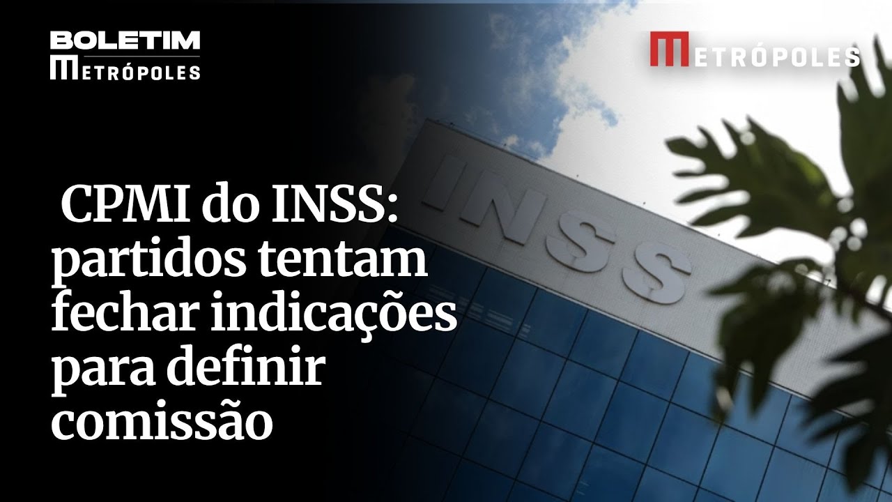 CPMI do INSS partidos tentam fechar indicações para definir comissão antes do recesso parlamentar