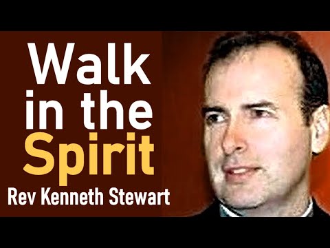 Walk in the Spirit - Rev Kenneth Stewart Sermon