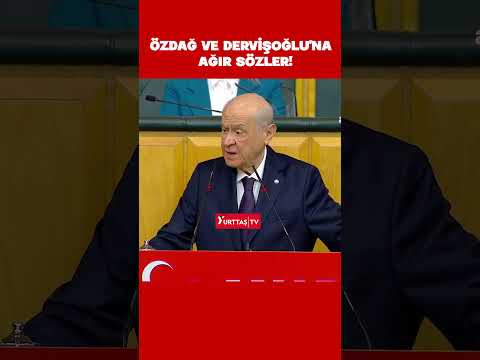 Devlet Bahçeli’den Ümit Özdağ ve Müsavat Dervişoğlu’na sert sözler!