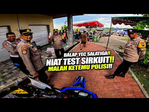 TERPAKSA KLUAR SIRKUIT, EH MALAH JADI KETEMU POLISI !! (Test Sirkuit YEC)