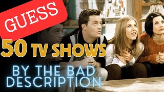 Guess the TV Show by Its Bad Description: 50 Show Challenge!